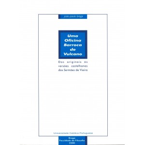 Uma Oficina Barroca de Vulcano. Dos originais &agrave;s Vers&otilde;es Castelhanas dos serm&otilde;es de Vieira