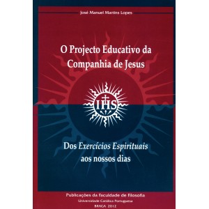 O Projecto Educativo da Companhia de Jesus. Dos Exerc&iacute;cios Espirituais aos nossos dias