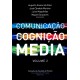 Comunicação, Cognição e Media - Vol. II