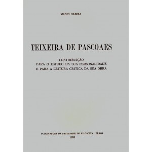 Teixeira de Pascoaes. Contribui&ccedil;&atilde;o para o estudo da sua personalidade e para a leitura cr&iacute;tica da sua obra
