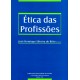 Ética das Profissões - Actas do Colóquio Luso-Espanhol de Ética das Profissões